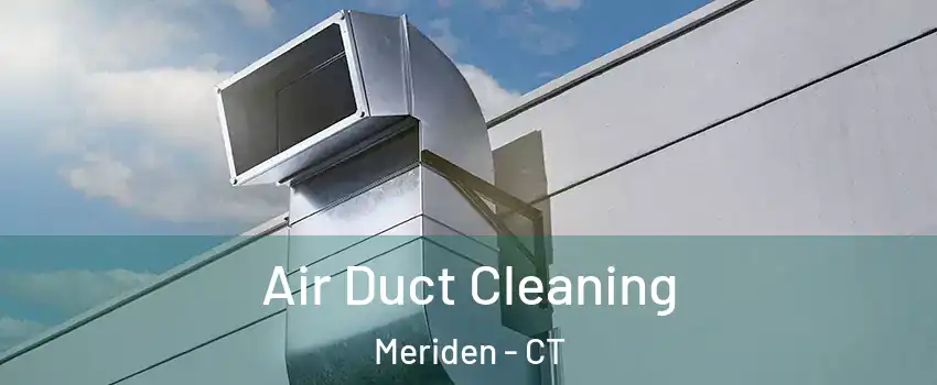  Air Duct Cleaning Meriden - CT