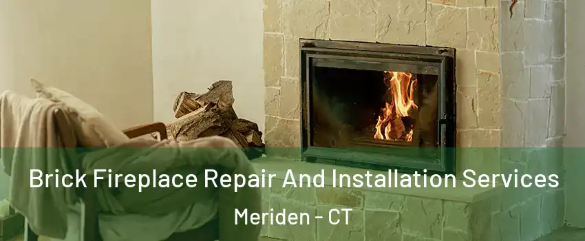  Brick Fireplace Repair And Installation Services Meriden - CT