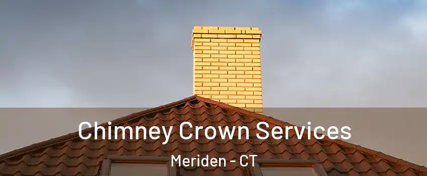 Chimney Crown Services Meriden - CT