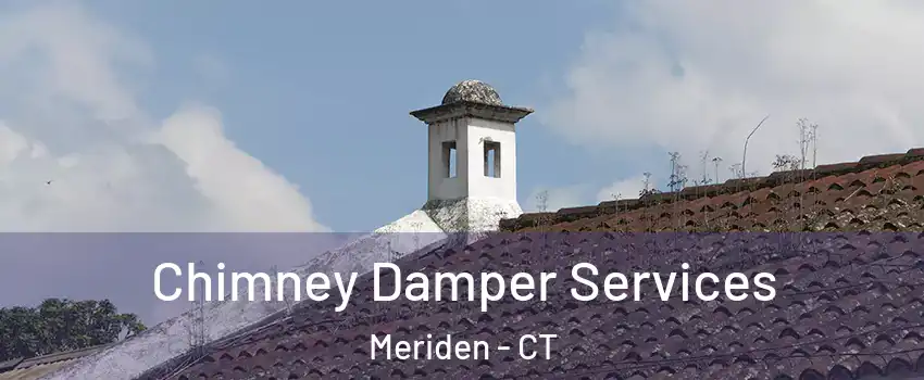  Chimney Damper Services Meriden - CT