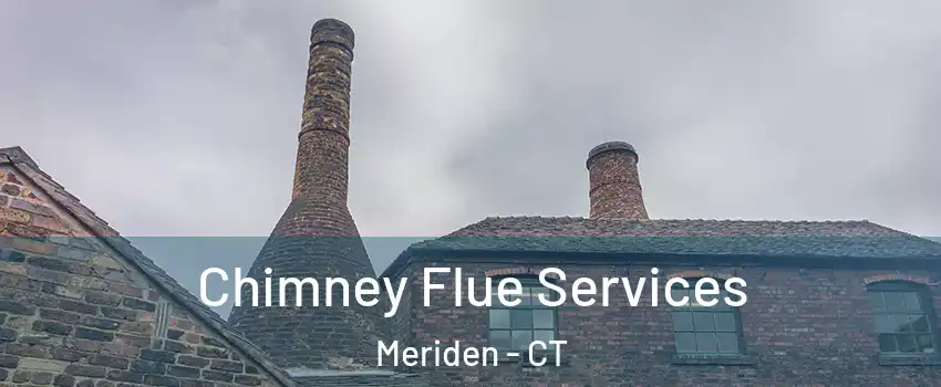  Chimney Flue Services Meriden - CT