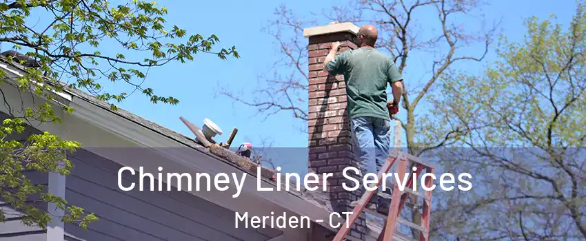  Chimney Liner Services Meriden - CT