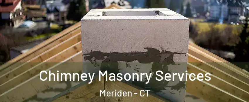  Chimney Masonry Services Meriden - CT