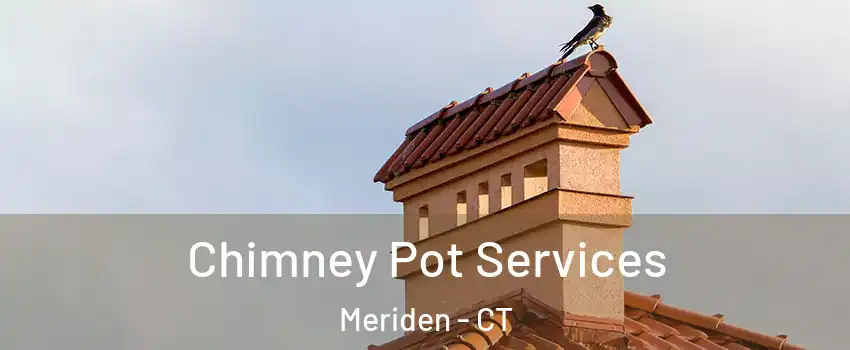  Chimney Pot Services Meriden - CT