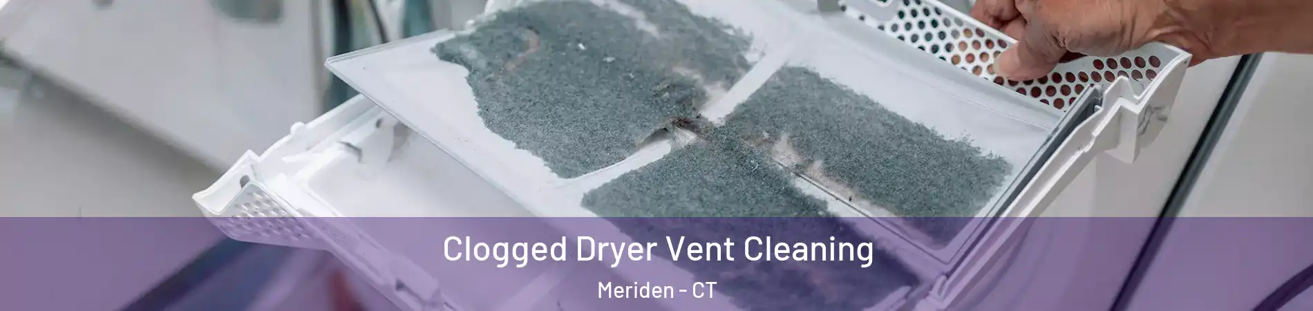  Clogged Dryer Vent Cleaning Meriden - CT