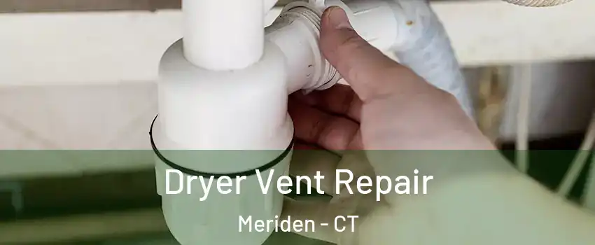  Dryer Vent Repair Meriden - CT