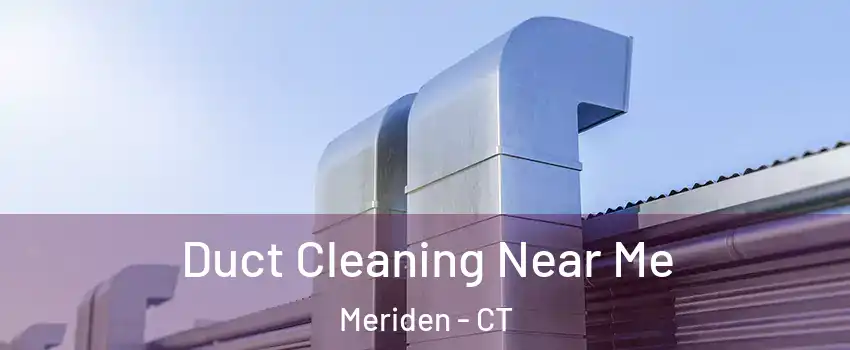 Duct Cleaning Near Me Meriden - CT