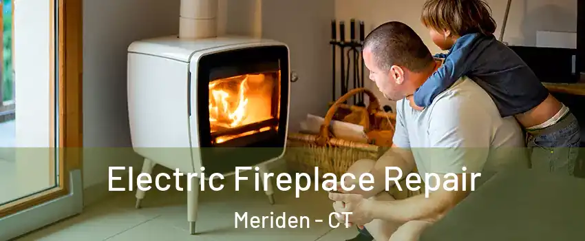  Electric Fireplace Repair Meriden - CT
