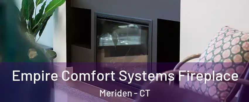  Empire Comfort Systems Fireplace Meriden - CT