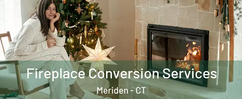  Fireplace Conversion Services Meriden - CT