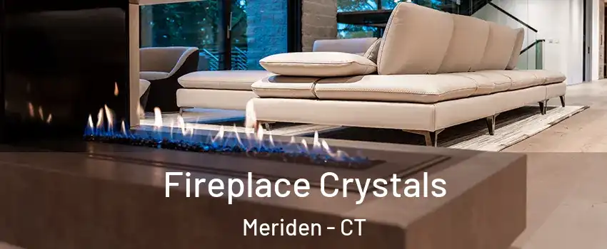  Fireplace Crystals Meriden - CT