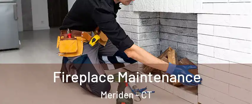  Fireplace Maintenance Meriden - CT