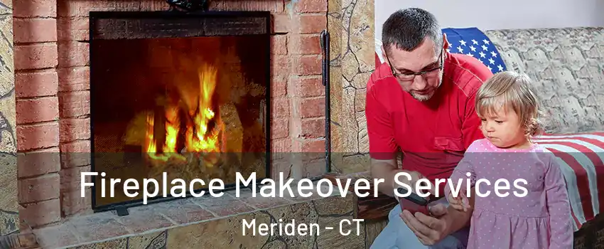  Fireplace Makeover Services Meriden - CT