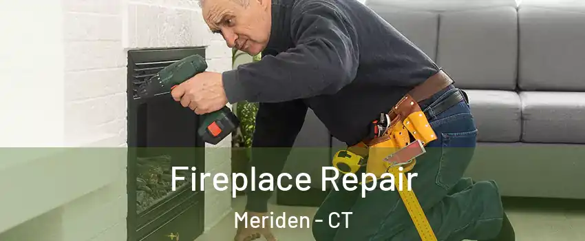  Fireplace Repair Meriden - CT
