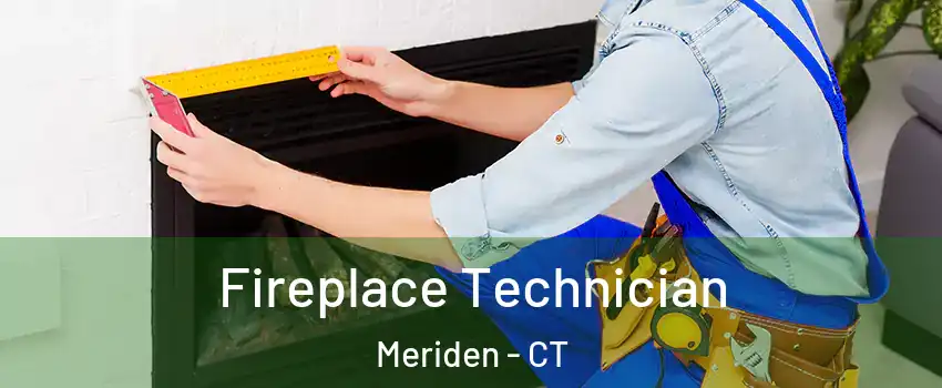 Fireplace Technician Meriden - CT