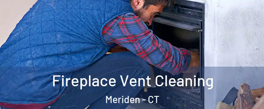  Fireplace Vent Cleaning Meriden - CT