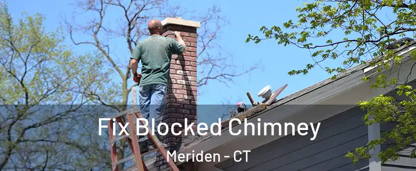  Fix Blocked Chimney Meriden - CT