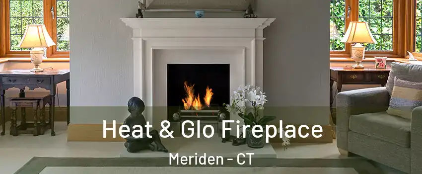  Heat & Glo Fireplace Meriden - CT
