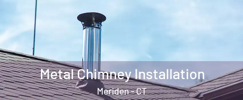  Metal Chimney Installation Meriden - CT