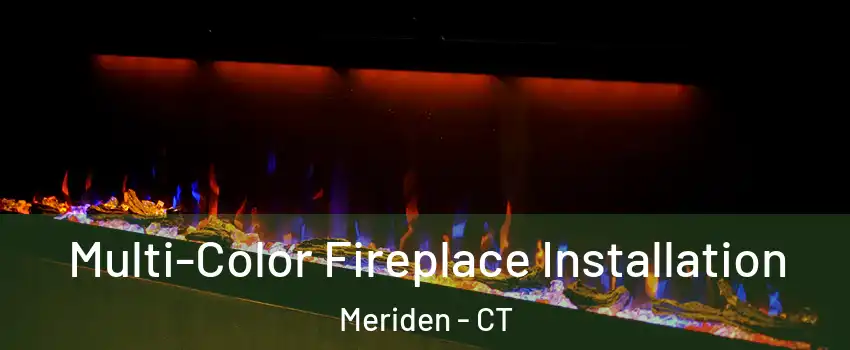  Multi-Color Fireplace Installation Meriden - CT
