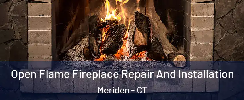  Open Flame Fireplace Repair And Installation Meriden - CT