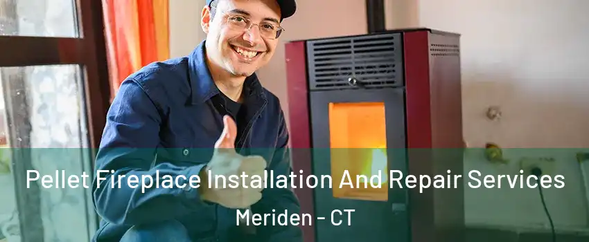  Pellet Fireplace Installation And Repair Services Meriden - CT