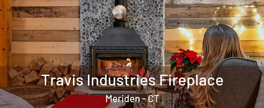  Travis Industries Fireplace Meriden - CT