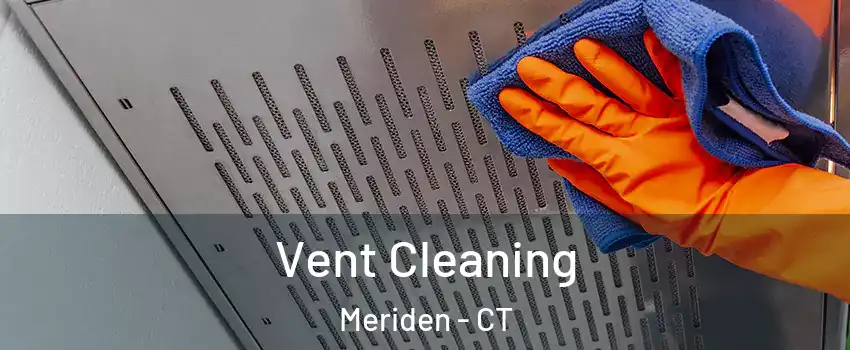  Vent Cleaning Meriden - CT