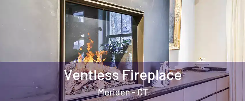  Ventless Fireplace Meriden - CT