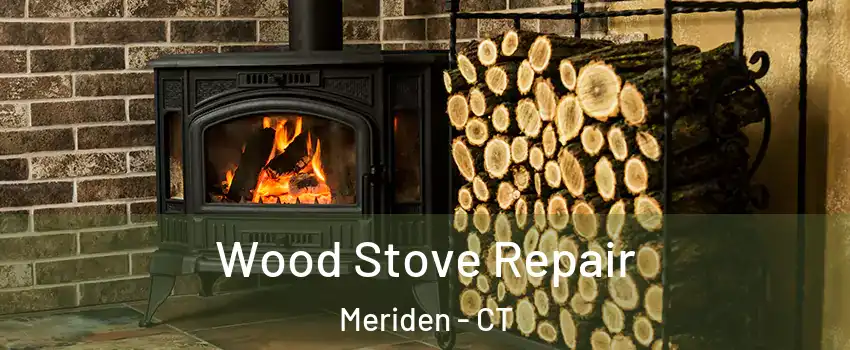  Wood Stove Repair Meriden - CT